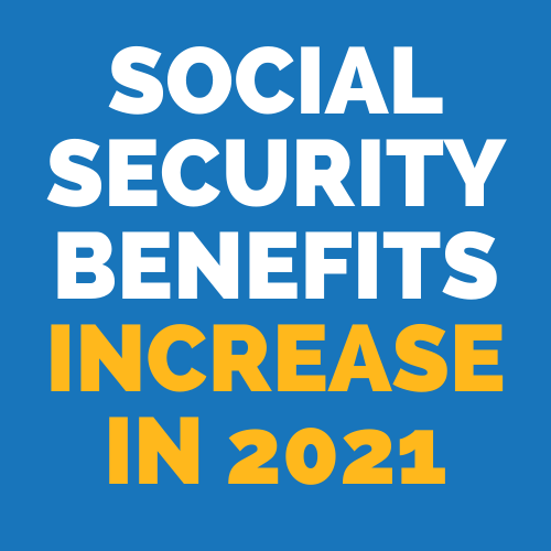 Social Security Benefits InCrease In 2021!